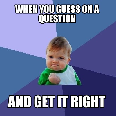 when-you-guess-on-a-question-and-get-it-right