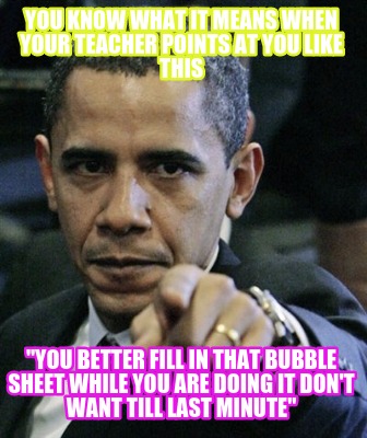 you-know-what-it-means-when-your-teacher-points-at-you-like-this-you-better-fill