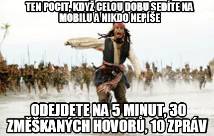 ten-pocit-kdy-celou-dobu-sedte-na-mobilu-a-nikdo-nepe-odejdete-na-5-minut-30-zmk