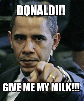 donald-give-me-my-milk