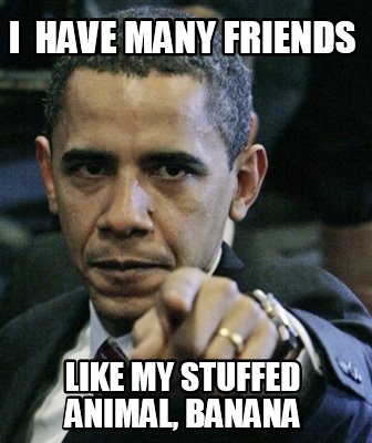 i-have-many-friends-like-my-stuffed-animal-banana