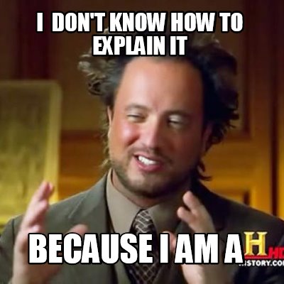i-dont-know-how-to-explain-it-because-i-am-a3