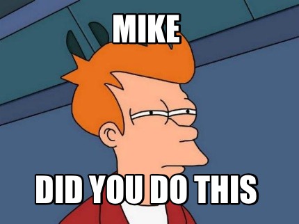mike-did-you-do-this