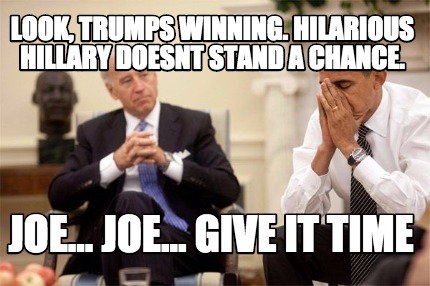look-trumps-winning.-hilarious-hillary-doesnt-stand-a-chance.-joe...-joe...-give