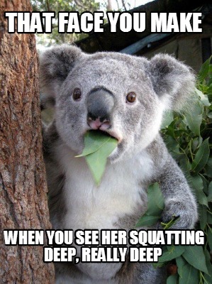 that-face-you-make-when-you-see-her-squatting-deep-really-deep