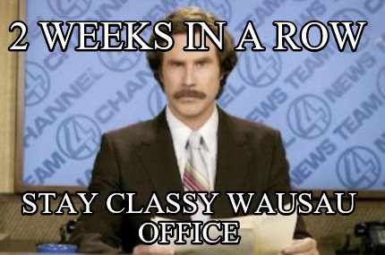 2-weeks-in-a-row-stay-classy-wausau-office