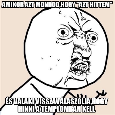 amikor-azt-mondodhogy-azt-hittem-s-valaki-visszavlaszoljahogy-hinni-a-templomban