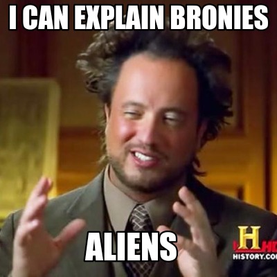 i-can-explain-bronies-aliens