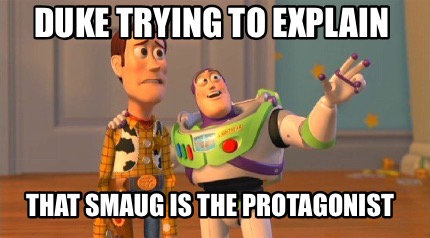 duke-trying-to-explain-that-smaug-is-the-protagonist