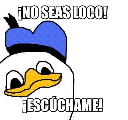 no-seas-loco-escchame0