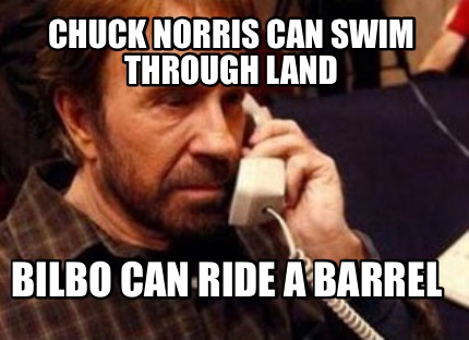chuck-norris-can-swim-through-land-bilbo-can-ride-a-barrel