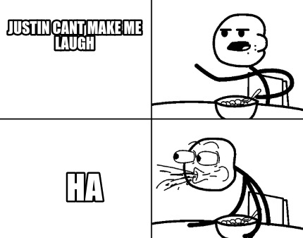 justin-cant-make-me-laugh-ha