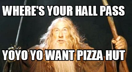 wheres-your-hall-pass-yoyo-yo-want-pizza-hut