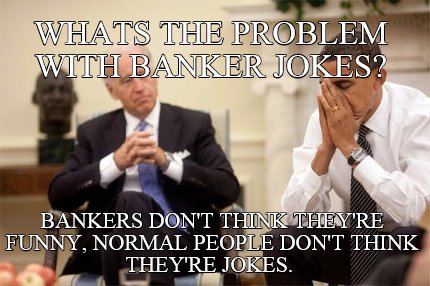 whats-the-problem-with-banker-jokes-bankers-dont-think-theyre-funny-normal-peopl