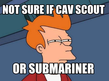 not-sure-if-cav-scout-or-submariner