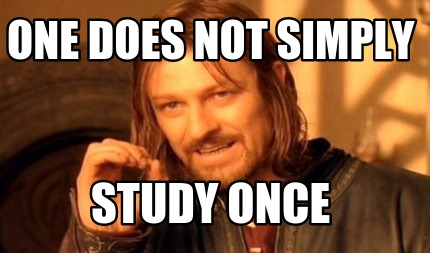 one-does-not-simply-study-once