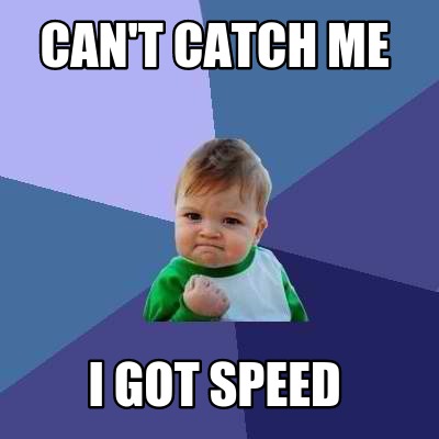 cant-catch-me-i-got-speed