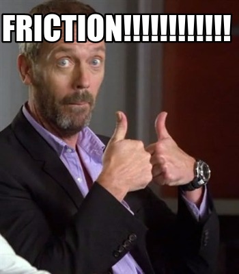 friction