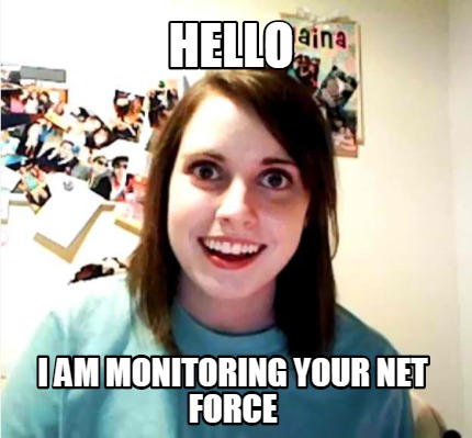 hello-i-am-monitoring-your-net-force