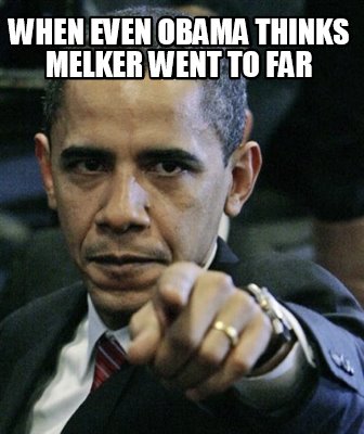 when-even-obama-thinks-melker-went-to-far