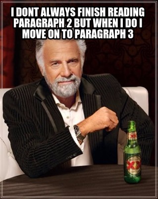 i-dont-always-finish-reading-paragraph-2-but-when-i-do-i-move-on-to-paragraph-3