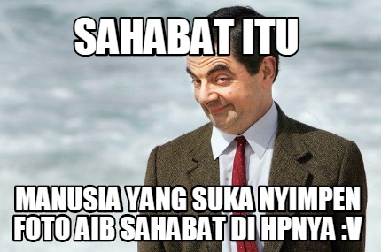 sahabat-itu-manusia-yang-suka-nyimpen-foto-aib-sahabat-di-hpnya-v