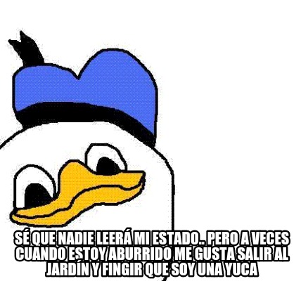 s-que-nadie-leer-mi-estado..-pero-a-veces-cuando-estoy-aburrido-me-gusta-salir-a