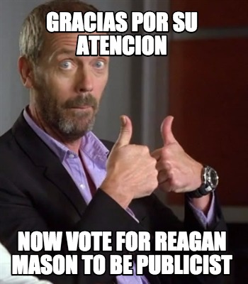 gracias-por-su-atencion-now-vote-for-reagan-mason-to-be-publicist