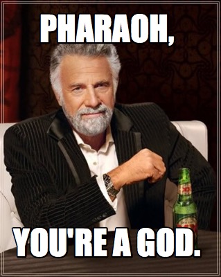pharaoh-youre-a-god