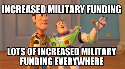 increased-military-funding-lots-of-increased-military-funding-everywhere