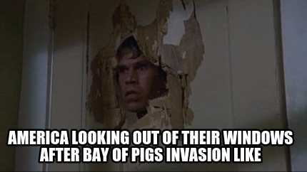america-looking-out-of-their-windows-after-bay-of-pigs-invasion-like
