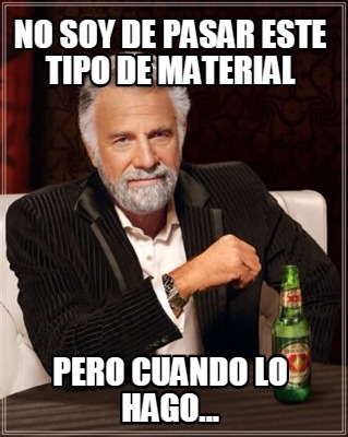 no-soy-de-pasar-este-tipo-de-material-pero-cuando-lo-hago