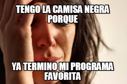 tengo-la-camisa-negra-porque-ya-termino-mi-programa-favorita