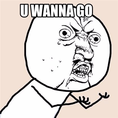 u-wanna-go