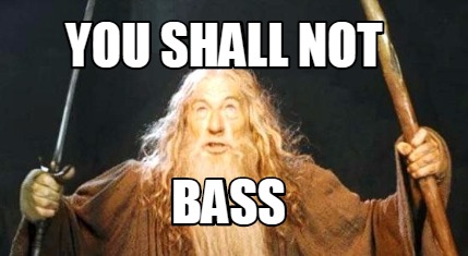 you-shall-not-bass
