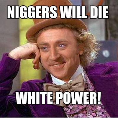 niggers-will-die-white-power