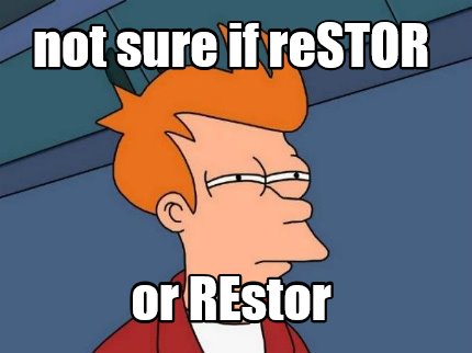 not-sure-if-restor-or-restor
