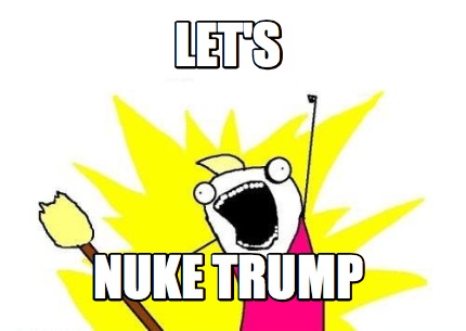 lets-nuke-trump