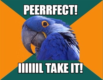 peerrfect-iiiiiil-take-it