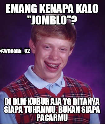 emang-kenapa-kalo-jomblo-di-dlm-kubur-aja-yg-ditanya-siapa-tuhanmu-bukan-siapa-p