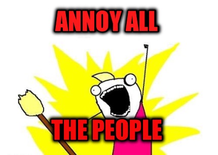 annoy-all-the-people