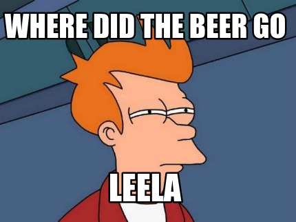 where-did-the-beer-go-leela