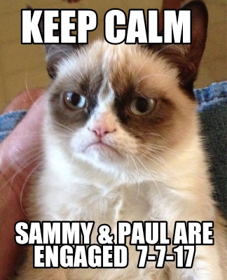 keep-calm-sammy-paul-are-engaged-7-7-17