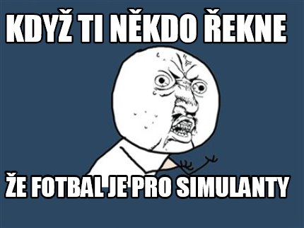 kdy-ti-nkdo-ekne-e-fotbal-je-pro-simulanty