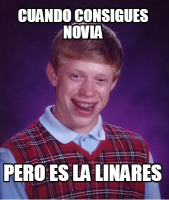 cuando-consigues-novia-pero-es-la-linares0