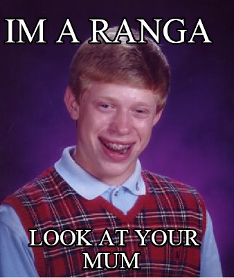 im-a-ranga-look-at-your-mum