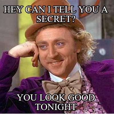 hey-can-i-tell-you-a-secret-you-look-good-tonight
