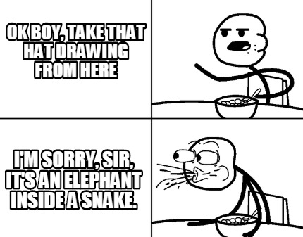 ok-boy-take-that-hat-drawing-from-here-im-sorry-sir-its-an-elephant-inside-a-sna