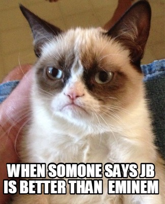 when-somone-says-jb-is-better-than-eminem