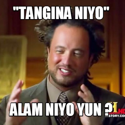 tangina-niyo-alam-niyo-yun-